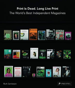 Print is Dead. Long Live Print: The World's Best Independent Magazines,Used