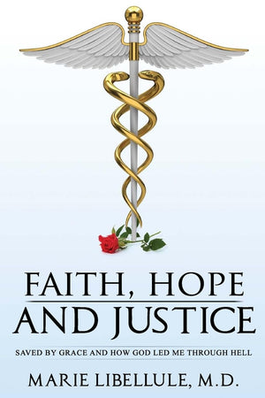 Faith, Hope and Justice: Saved By Grace and How God Led Me Through Hell,Used