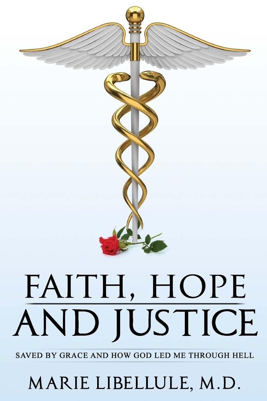 Faith, Hope and Justice: Saved By Grace and How God Led Me Through Hell,Used