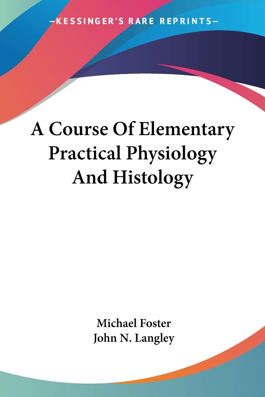 A Course Of Elementary Practical Physiology And Histology,Used