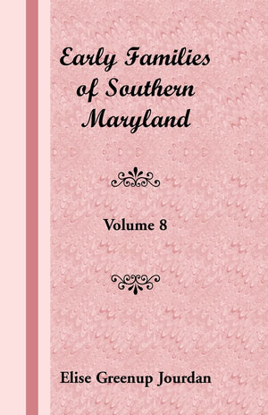 Early Families of Southern Maryland: Volume 8,Used