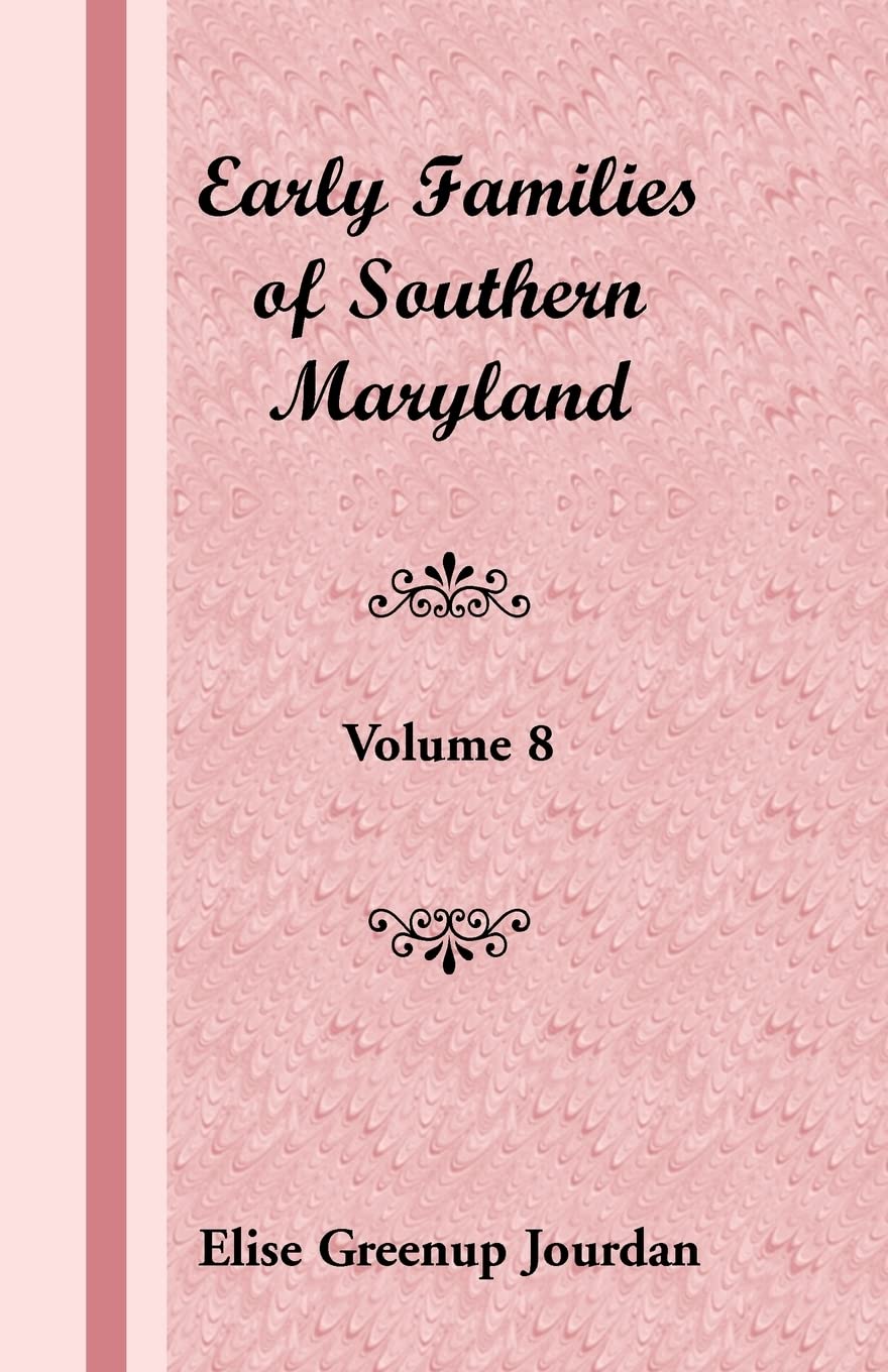 Early Families of Southern Maryland: Volume 8,Used