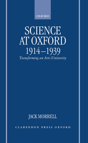 Science at Oxford, 19141939: Transforming an Arts University,Used