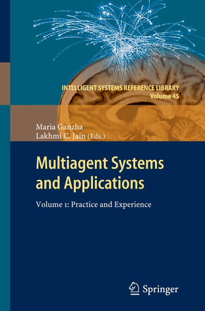 Multiagent Systems And Applications: Volume 1:Practice And Experience (Intelligent Systems Reference Library, 45),Used