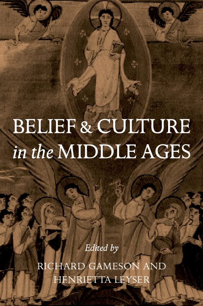 Belief And Culture In The Middle Ages: Studies Presented To Henry Mayrharting