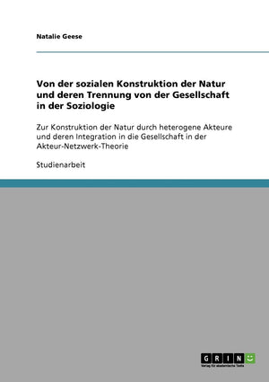 Von der sozialen Konstruktion der Natur und deren Trennung von der Gesellschaft in der Soziologie: Zur Konstruktion der Natur du,Used