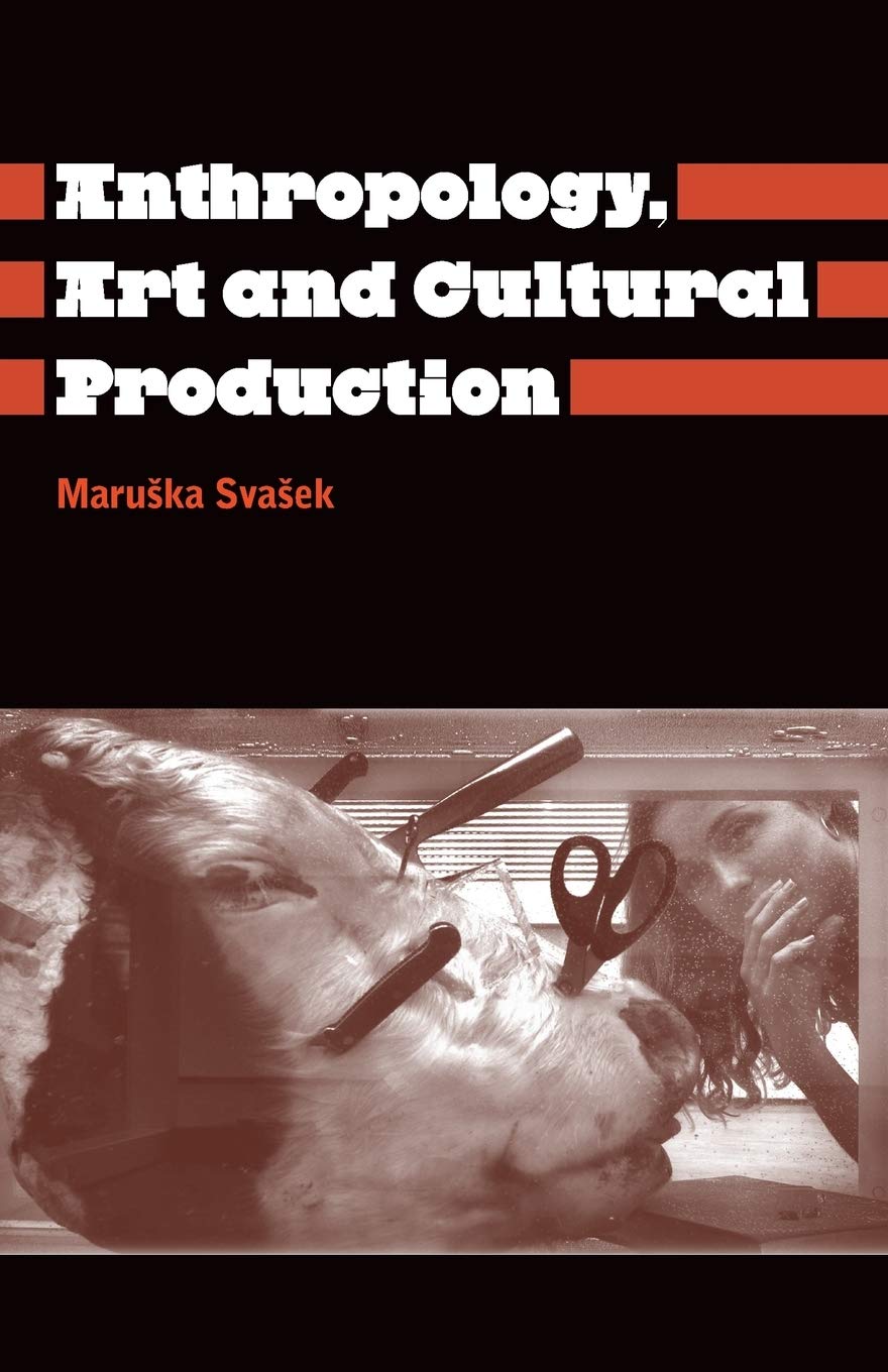 The Anthropology Art And Cultural Production: Histories, Themes, Perspectives (Anthropology, Culture And Society),New