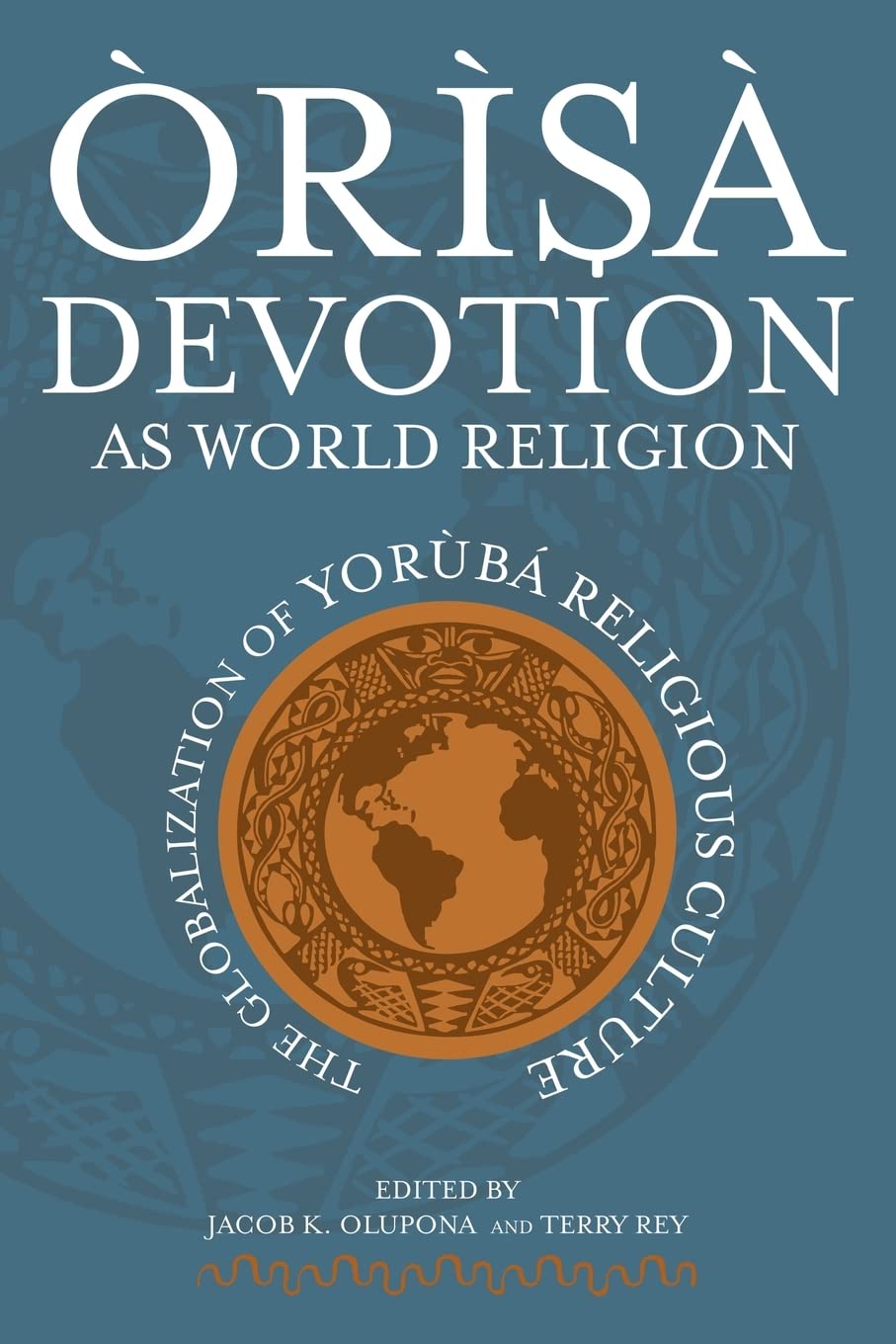 rs Devotion as World Religion: The Globalization of Yorb Religious Culture,New