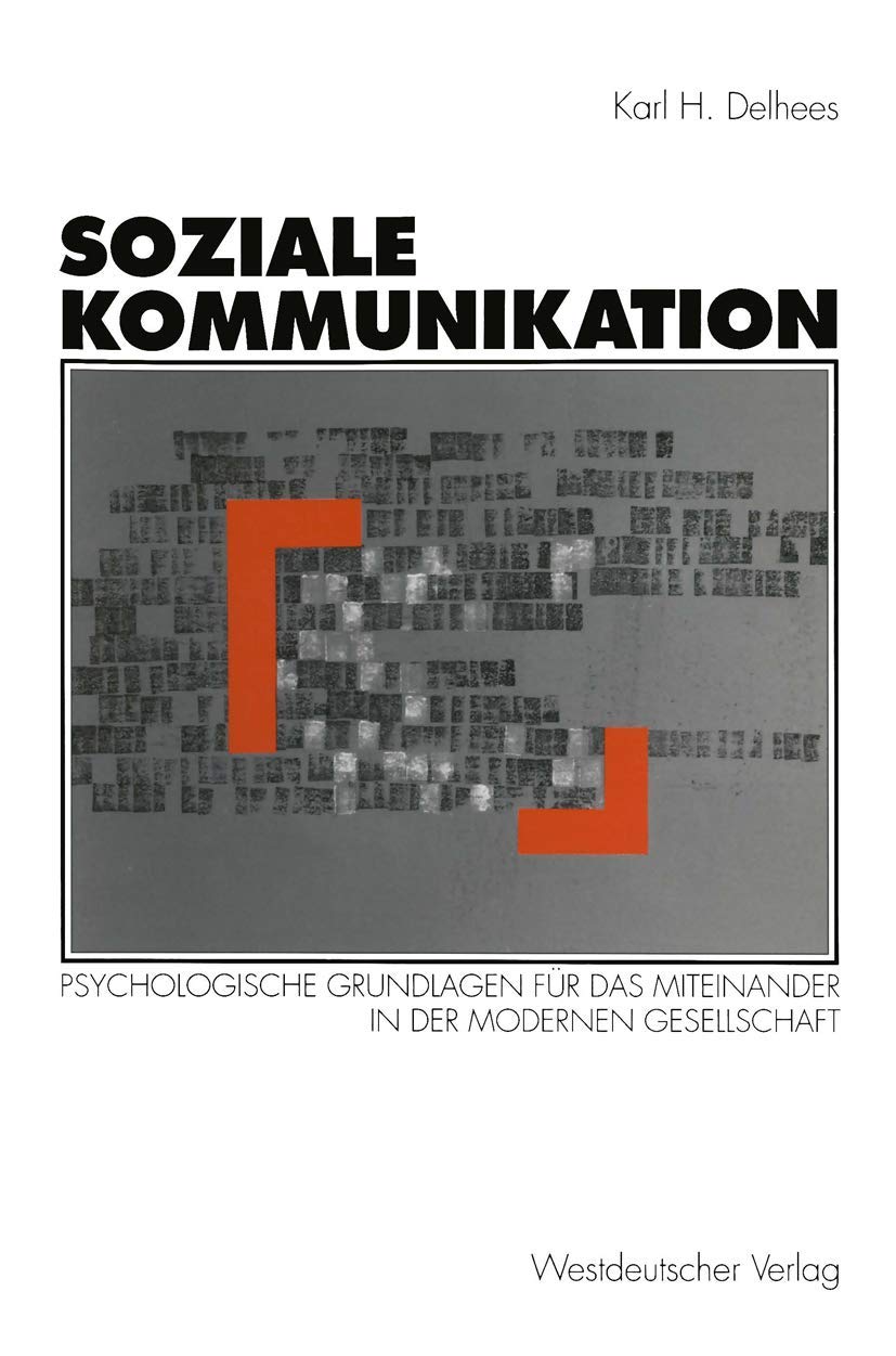 Soziale Kommunikation: Psychologische Grundlagen Fr Das Miteinander In Der Modernen Gesellschaft (German Edition),Used