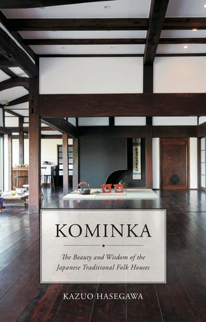 Kominka: The Beauty and Wisdom of Japanese Traditional House,New