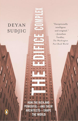 The Edifice Complex: How The Rich And Powerfuland Their Architectsshape The World,Used