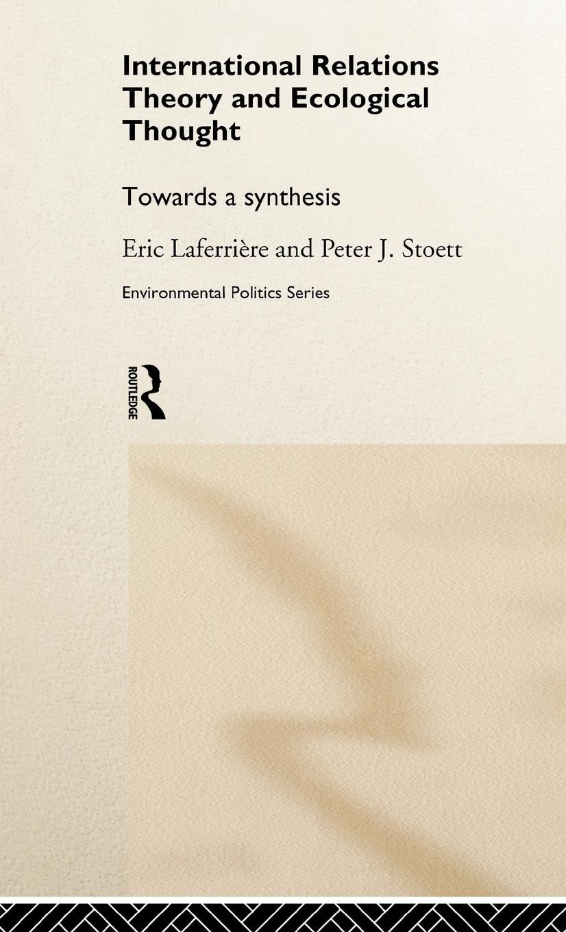 International Relations Theory And Ecological Thought: Towards A Synthesis (Environmental Politics)