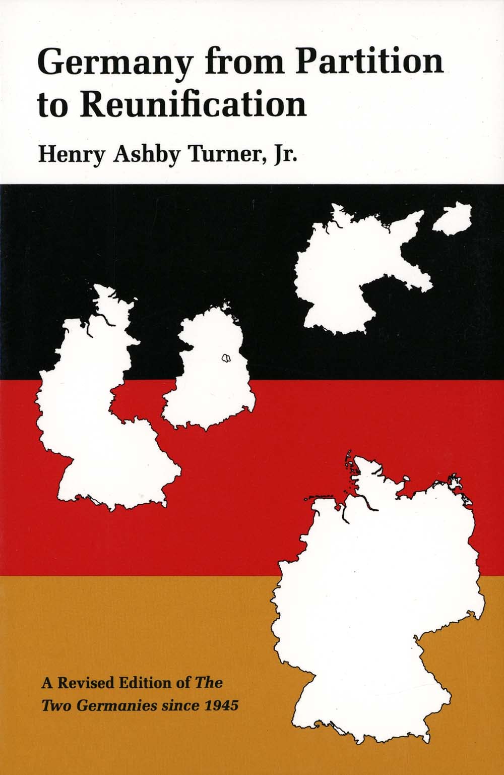 Germany From Partition To Reunification: A Revised Edition Of The Two Germanies Since 1945,New