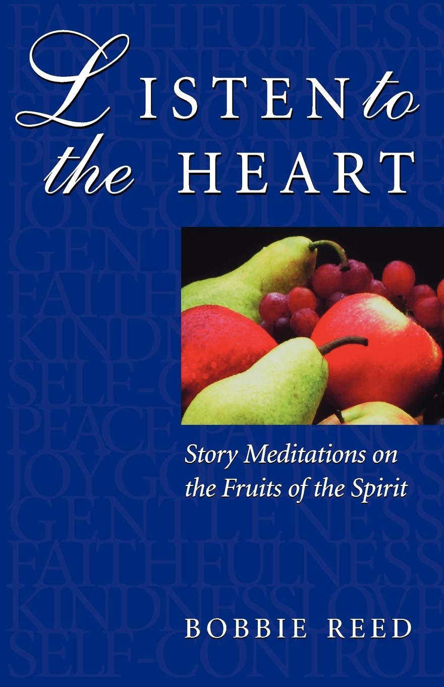 Listen To The Heart: Story Meditation On The Fruits Of The Spirit,New