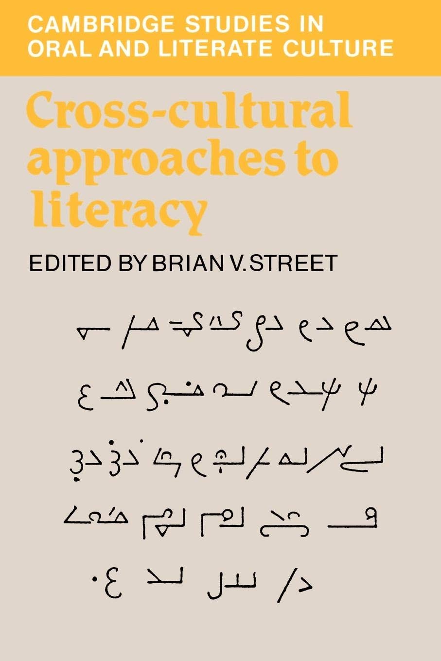 CrossCultural Approaches to Literacy (Cambridge Studies in Oral and Literate Culture, Series Number 23),New