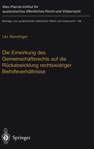 Die Einwirkung des Gemeinschaftsrechts auf die Rckabwicklung rechtswidriger Beihilfeverhltnisse: The Impact of ECLaw on the Eff,Used