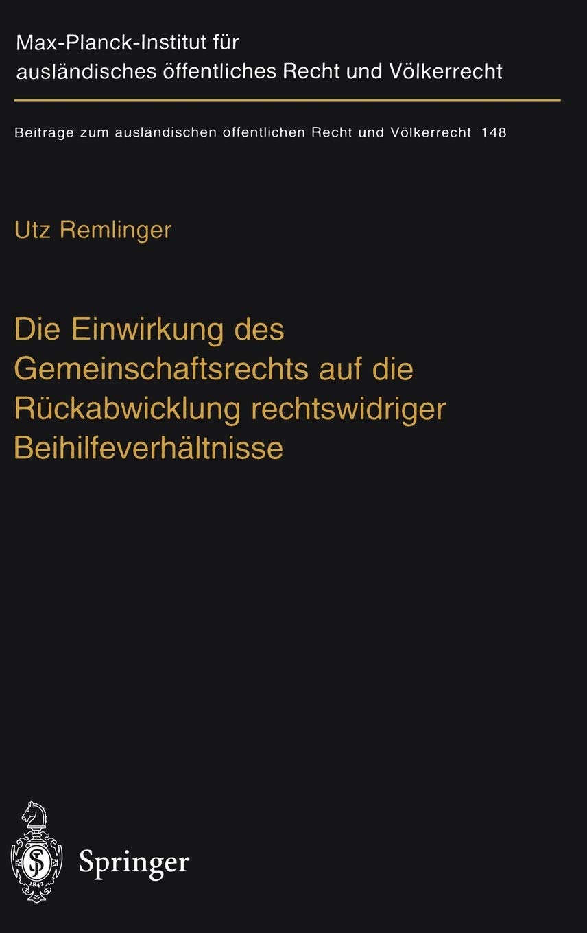 Die Einwirkung des Gemeinschaftsrechts auf die Rckabwicklung rechtswidriger Beihilfeverhltnisse: The Impact of ECLaw on the Eff,Used