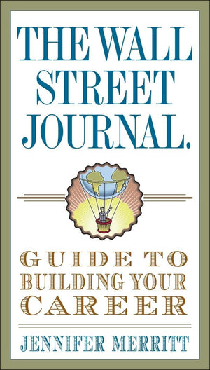 The Wall Street Journal Guide to Building Your Career (Wall Street Journal Guides),New