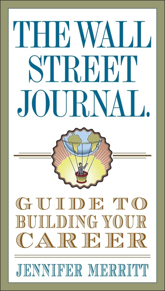 The Wall Street Journal Guide to Building Your Career (Wall Street Journal Guides),New