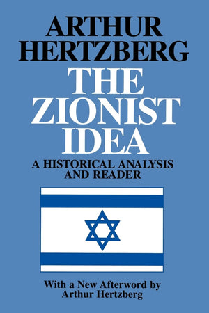 The Zionist Idea: A Historical Analysis and Reader,New