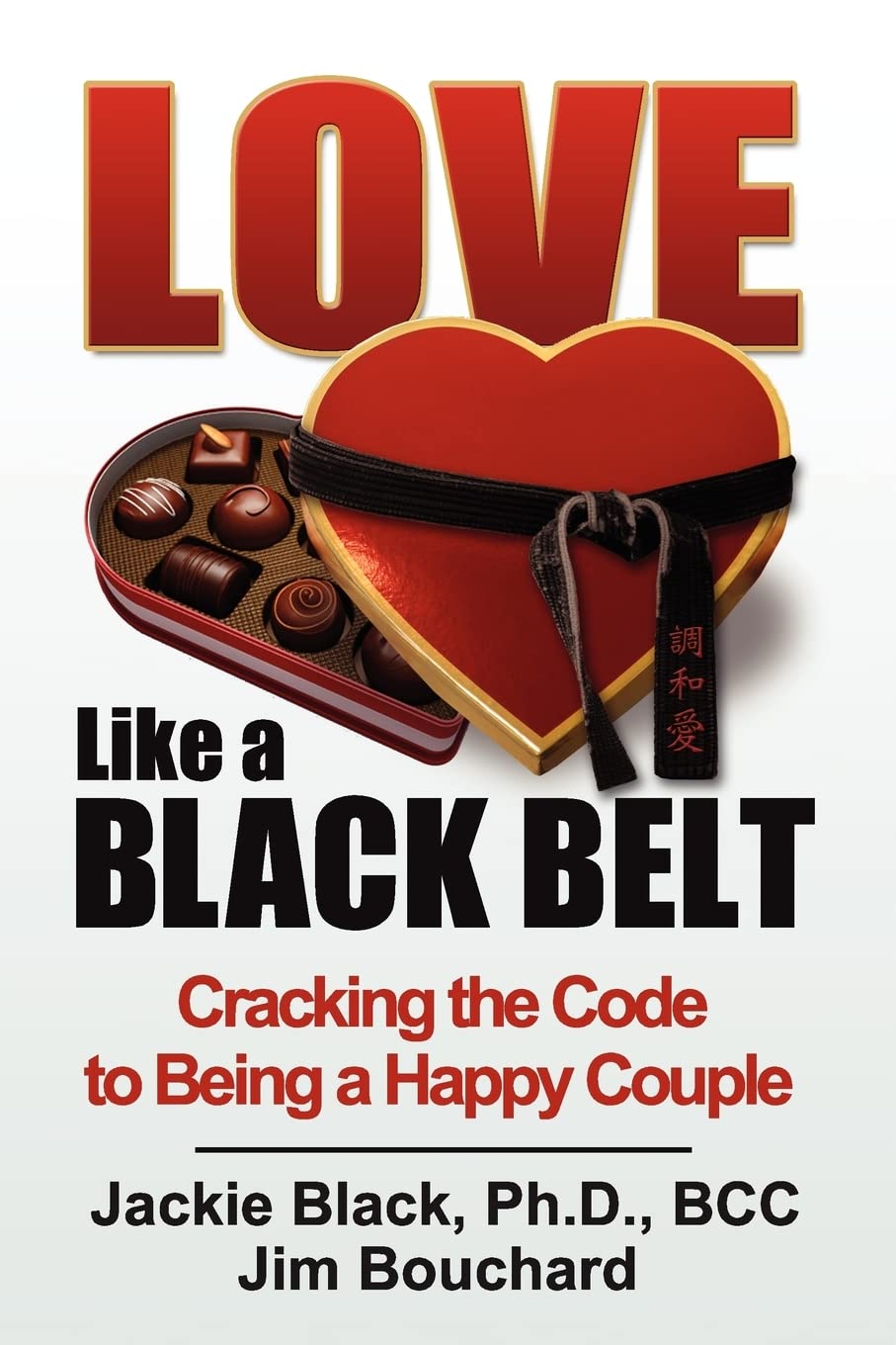 Love Like a Black Belt: Cracking the Code to Being a Happy Couple,Used