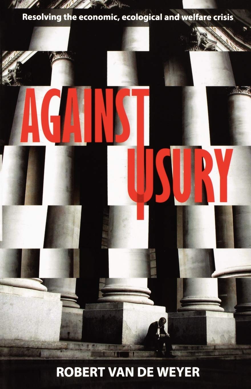 Against Usury  Resolving The Economic And Ecological Crisis