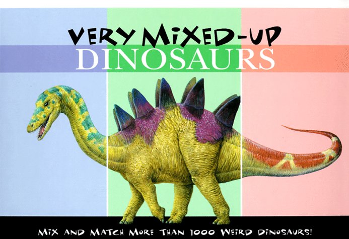 Very MixedUp Dinosaurs: Mix and Match More Than 1000 Weird Dinosaurs,Used