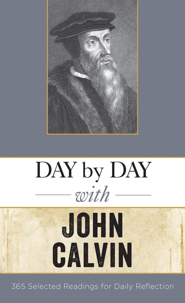 Day by Day with John Calvin: Selected Readings for Daily Reflection,Used