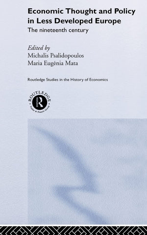 Economic Thought And Policy In Less Developed Europe: The Nineteenth Century (Routledge Studies In The History Of Economics),Used
