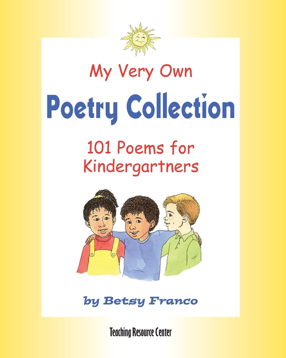 My Very Own Poetry Collection K: 101 Poems For Kindergartners,New