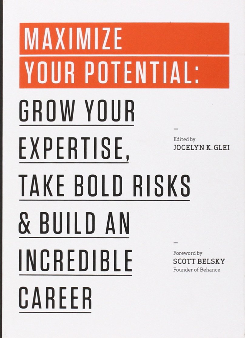 Maximize Your Potential: Grow Your Expertise, Take Bold Risks & Build an Incredible Career (99U),Used