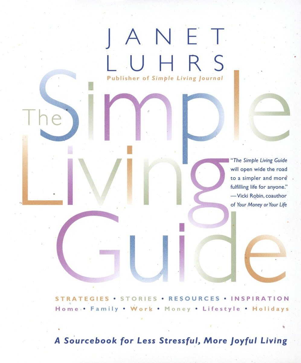 The Simple Living Guide: A Sourcebook for Less Stressful, More Joyful Living,Used