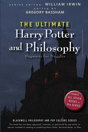 The Ultimate Harry Potter And Philosophy: Hogwarts For Muggles,New
