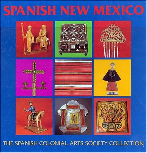 Spanish New Mexico: The Spanish Colonial Arts Society Collection,Used