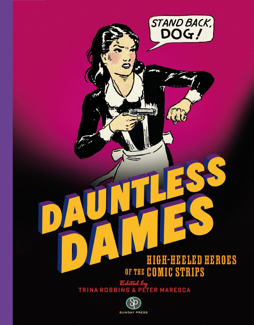 Dauntless Dames: Highheeled Heroes Of The Comic Strips