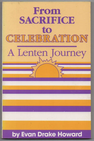 From Sacrifice To Celebration: A Lenten Journey,New