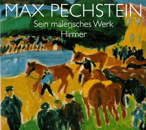Max Pechstein: Sein Malerisches Werk  Retrospektive (German Edition),Used