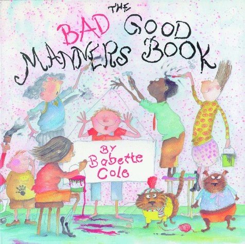 The Bad Good Manners Book,New