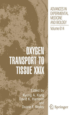 Oxygen Transport to Tissue XXIX (Advances in Experimental Medicine and Biology, 614),New
