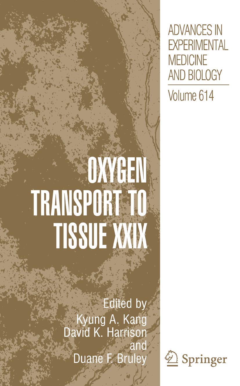 Oxygen Transport to Tissue XXIX (Advances in Experimental Medicine and Biology, 614),New