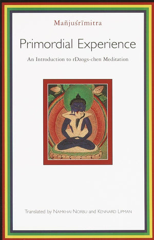 Primordial Experience: An Introduction To Dzogchen Meditation (Introduction To Rdzogschen Meditation),Used