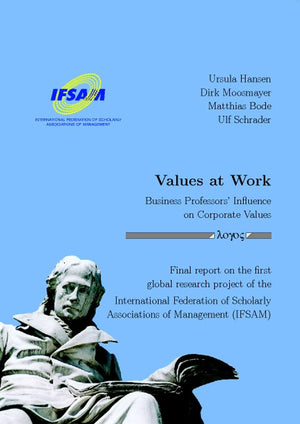 Values at Work  Business Professors' Influence on Corporate Values: Final report on the first global research project of the I,Used