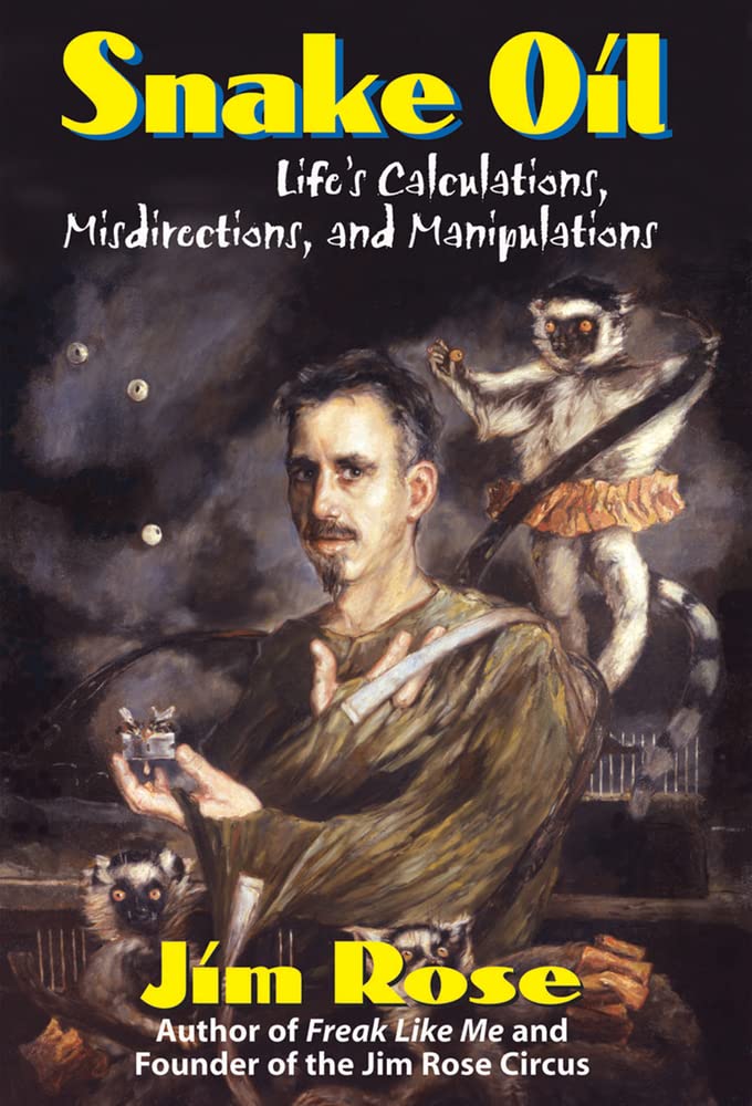 Snake Oil: Life's Calculations, Misdirections, and Manipulations,Used