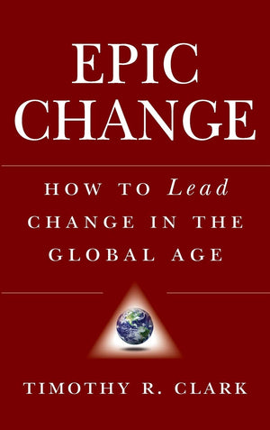 EPIC Change: How to Lead Change in the Global Age,Used