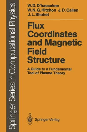 Flux Coordinates And Magnetic Field Structure: A Guide To A Fundamental Tool Of Plasma Theory (Scientific Computation),Used