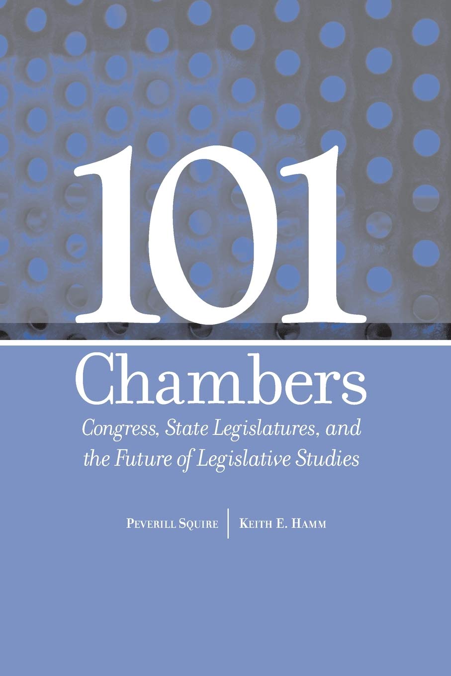 101 Chambers: Congress, State Legislatures, & The Future Of Legislative Studies (Parliaments & Legislatures),Used