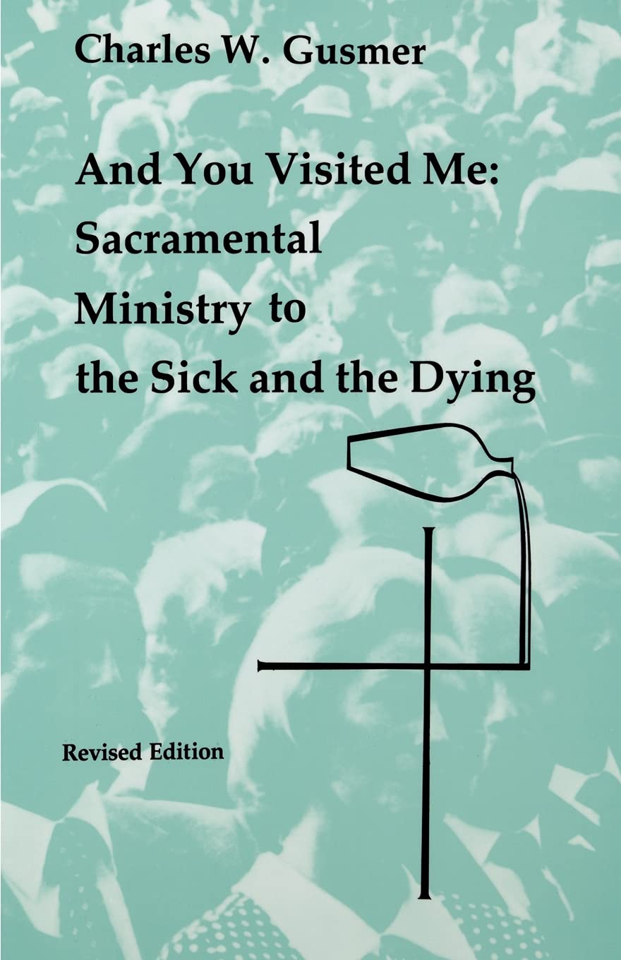 And You Visited Me: Sacramental Ministry To The Sick (Studies In The Reformed Rites Of The Church),Used
