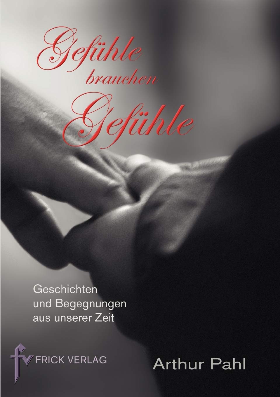 Gefhle brauchen Gefhle: Geschichten und Begegnungen aus unserer Zeit (German Edition),Used
