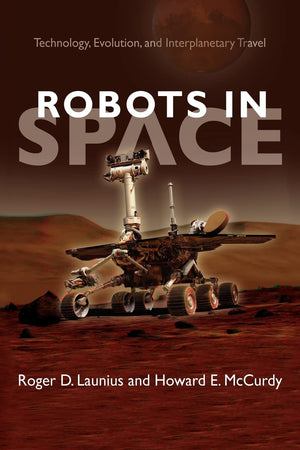 Robots in Space: Technology, Evolution, and Interplanetary Travel (New Series in NASA History),Used