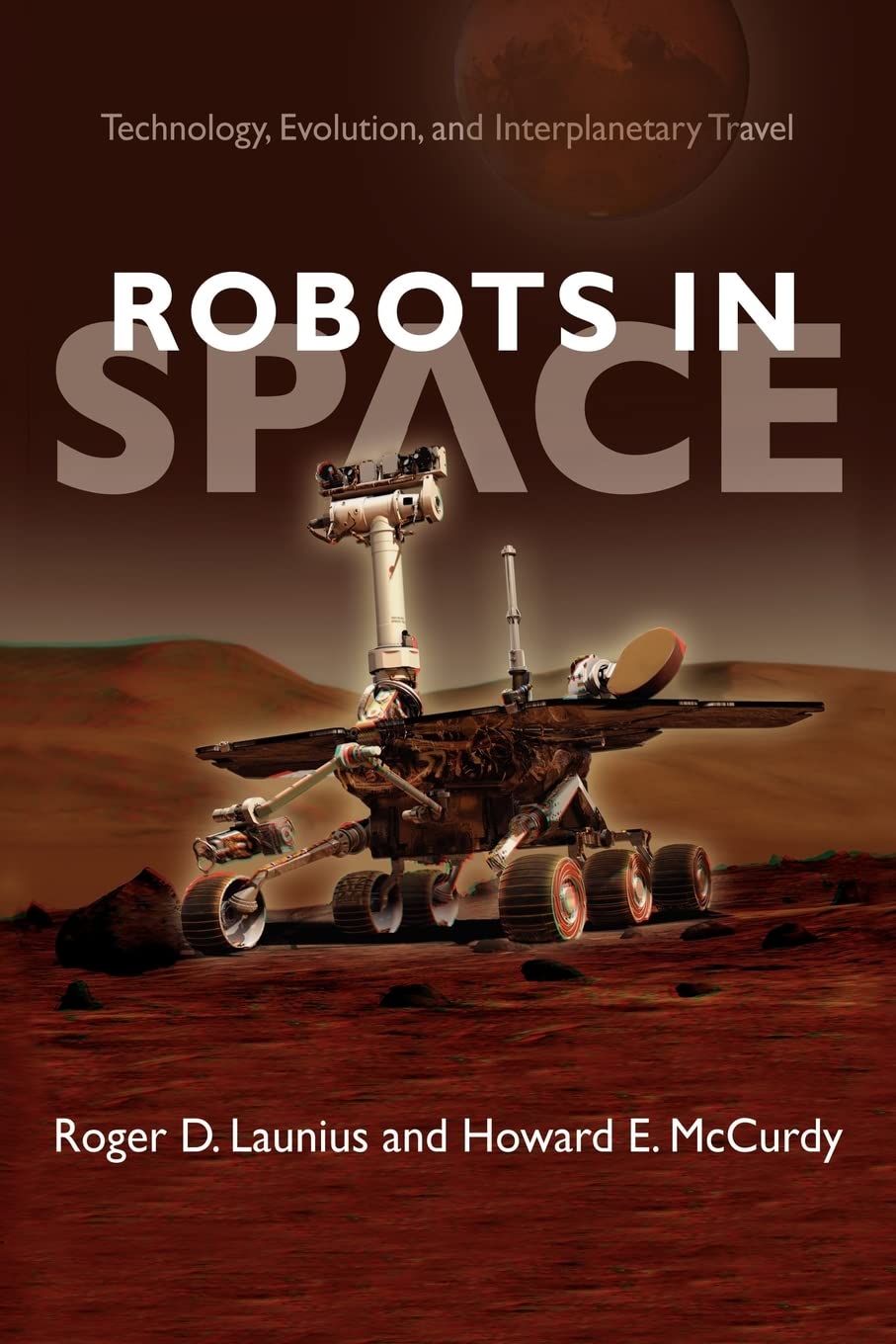 Robots in Space: Technology, Evolution, and Interplanetary Travel (New Series in NASA History),Used